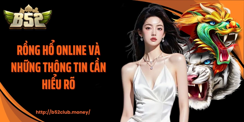 Rồng hổ online và những thông tin cần hiểu rõ