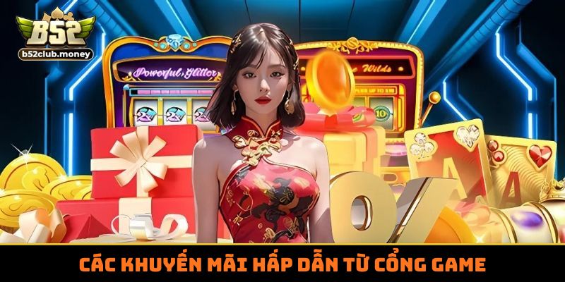Các khuyến mãi hấp dẫn từ cổng game